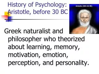 History of Psychology: 	 Aristotle, before 30 BC