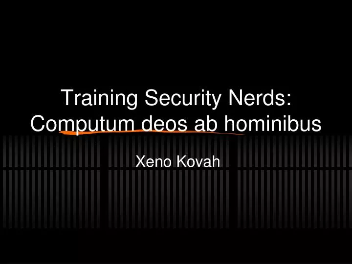 training security nerds computum deos ab hominibus