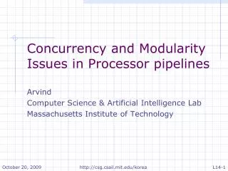 Concurrency and Modularity Issues in Processor pipelines Arvind
