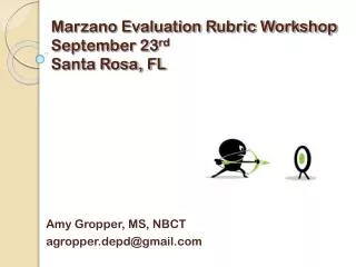 Marzano Evaluation Rubric Workshop September 23 rd Santa Rosa, FL