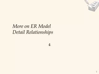 More on ER Model Detail Relationships