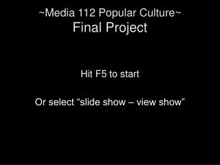 ~Media 112 Popular Culture~ Final Project