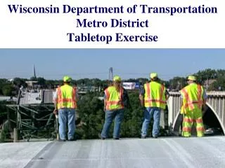 Wisconsin Department of Transportation Metro District Tabletop Exercise