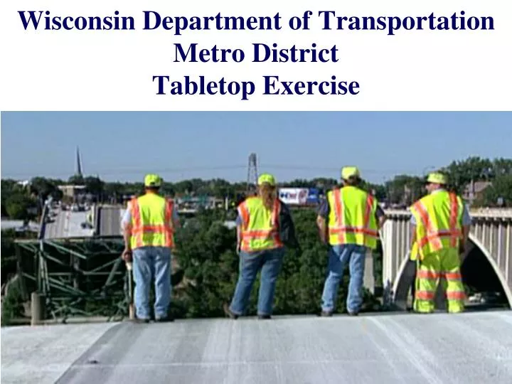 wisconsin department of transportation metro district tabletop exercise