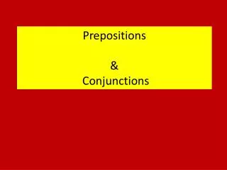 Prepositions &amp; Conjunctions