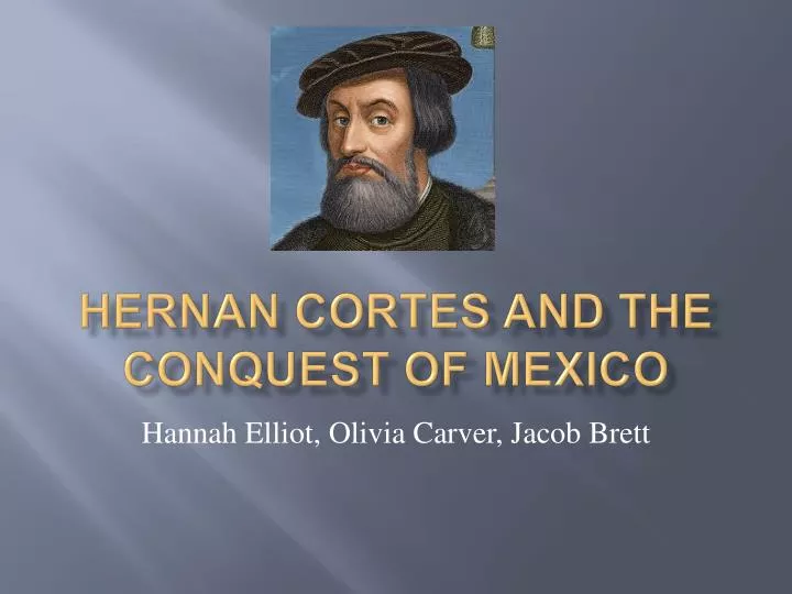 hernan cortes and the conquest of mexico