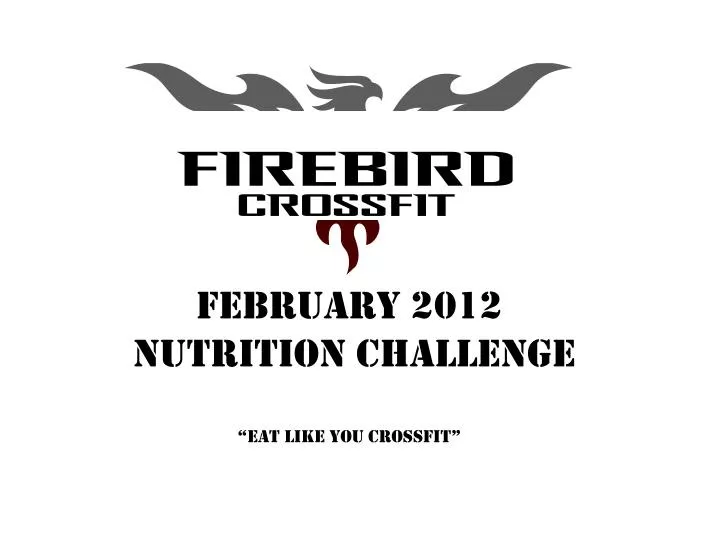 february 2012 nutrition challenge eat like you crossfit