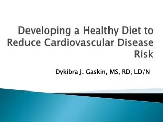 Developing a Healthy Diet to Reduce Cardiovascular Disease Risk