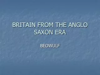 BRITAIN FROM THE ANGLO SAXON ERA