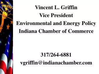 Vincent L. Griffin Vice President Environmental and Energy Policy Indiana Chamber of Commerce