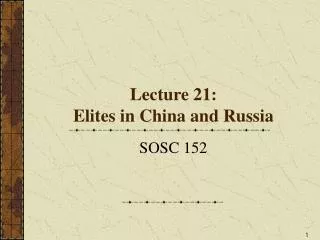 Lecture 21: Elites in China and Russia