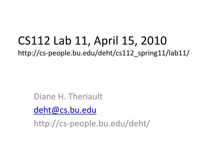 cs112 lab 11 april 15 2010 http cs people bu edu deht cs112 spring11 lab11