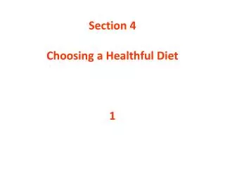 Section 4 Choosing a Healthful Diet 1