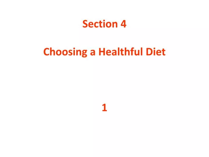 section 4 choosing a healthful diet 1