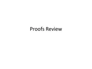 Proofs Review