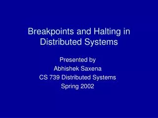 Breakpoints and Halting in Distributed Systems