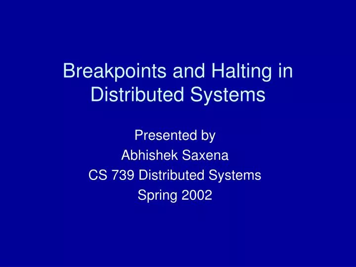 breakpoints and halting in distributed systems