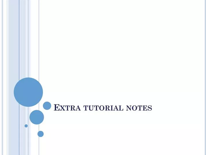 extra tutorial notes