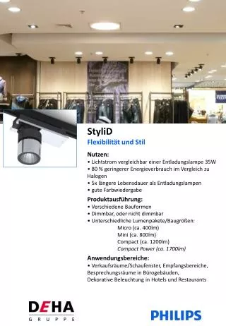StyliD Flexibilität und Stil Nutzen: • Lichtstrom vergleichbar einer Entladungslampe 35W