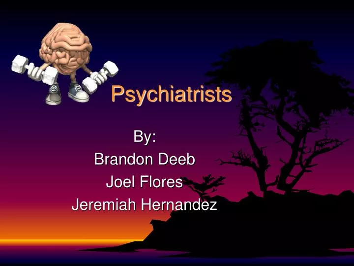 psychiatrists