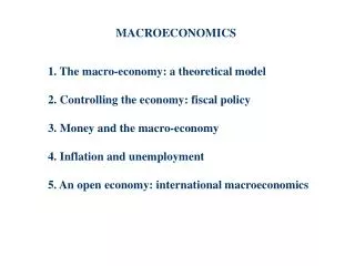 1. The macro-economy: a theoretical model 2. Controlling the economy: fiscal policy
