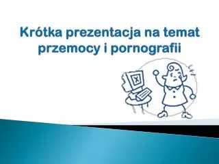 Krótka prezentacja na temat przemocy i pornografii