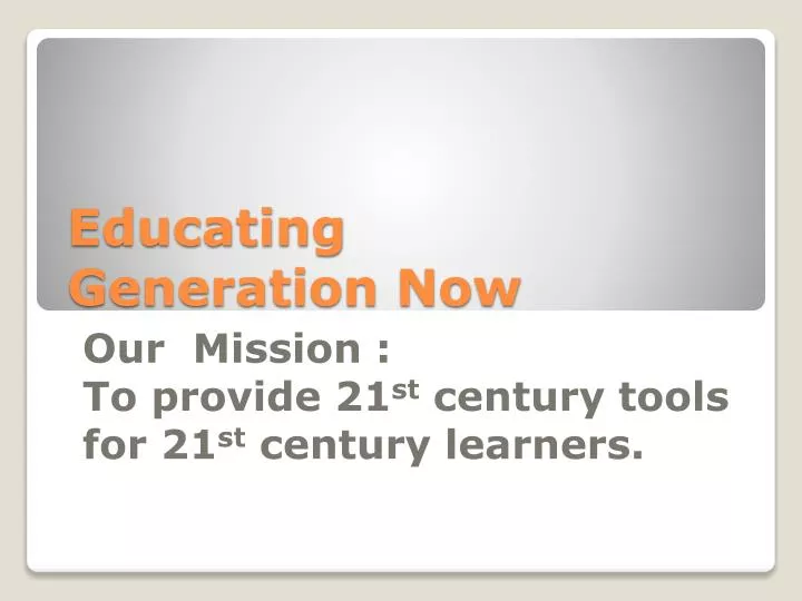 educating generation now