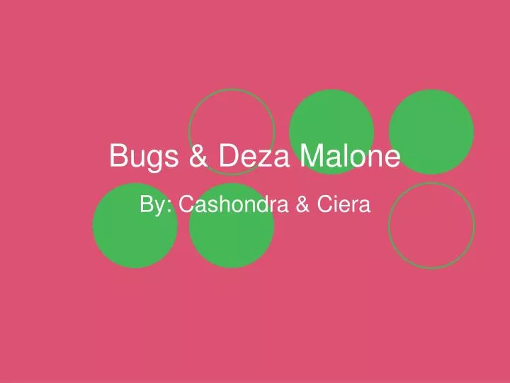 bugs deza malone