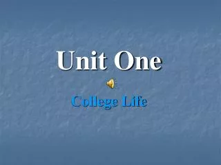 Unit One College Life