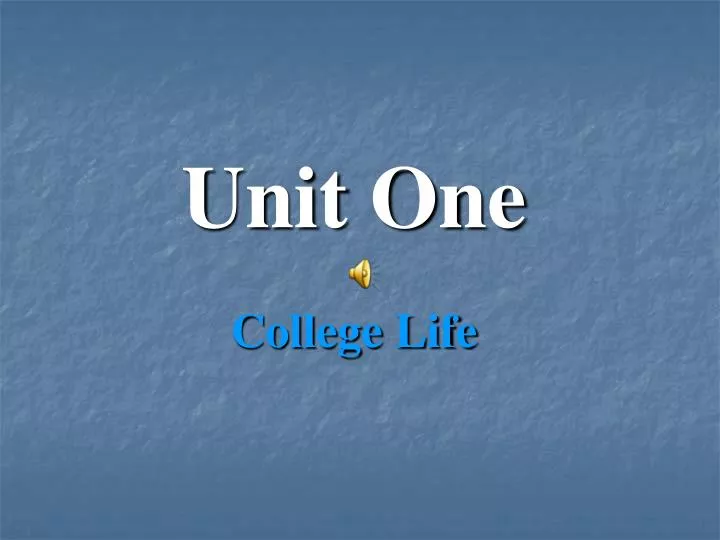 unit one college life