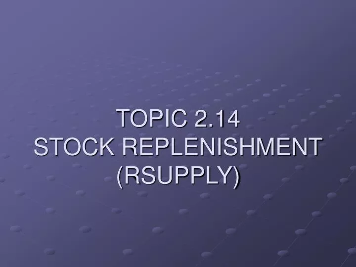 topic 2 14 stock replenishment rsupply