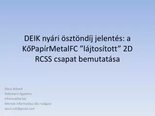 deik ny ri szt nd j jelent s a k pap rmetalfc l jtos tott 2d rcss csapat bemutat sa