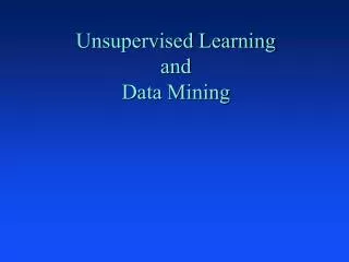 Unsupervised Learning and Data Mining