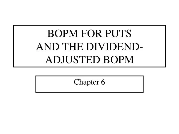 bopm for puts and the dividend adjusted bopm