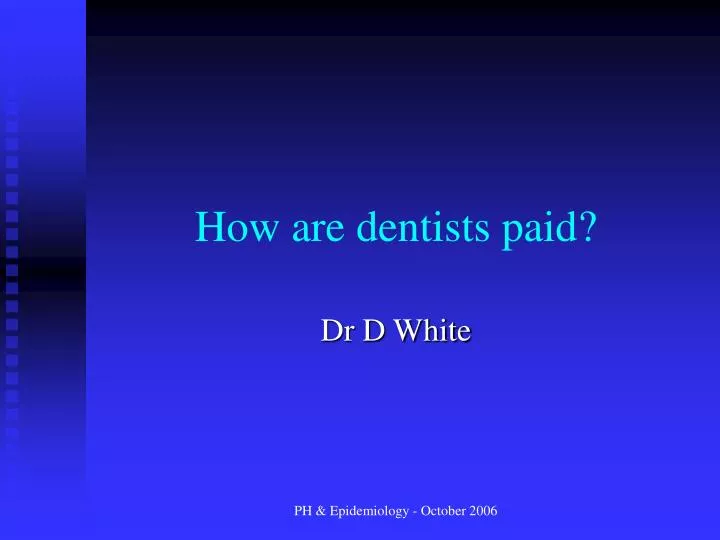 how are dentists paid