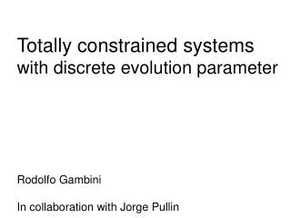 Totally constrained systems with discrete evolution parameter Rodolfo Gambini