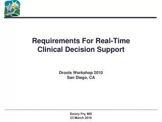 Requirements For Real-Time Clinical Decision Support Drools Workshop 2010 San Diego, CA
