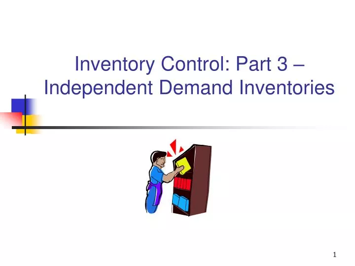 inventory control part 3 independent demand inventories