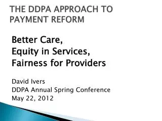 THE DDPA APPROACH TO PAYMENT REFORM