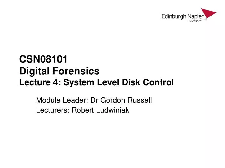 csn08101 digital forensics lecture 4 system level disk control