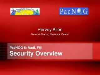 PacNOG 6: Nadi , Fiji Security Overview