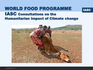 WORLD FOOD PROGRAMME IASC Consultations on the Humanitarian Impact of Climate change