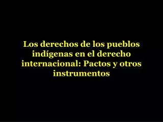 los derechos de los pueblos ind genas en el derecho internacional pactos y otros instrumentos