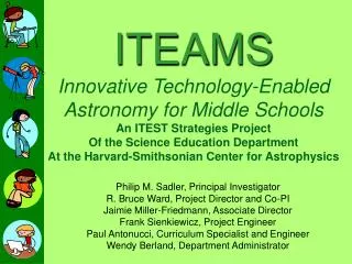 ITEAMS Innovative Technology-Enabled Astronomy for Middle Schools An ITEST Strategies Project