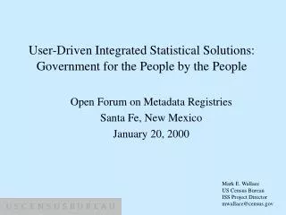 User-Driven Integrated Statistical Solutions: Government for the People by the People