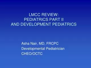 LMCC REVIEW: PEDIATRICS PART II AND DEVELOPMENT PEDIATRICS