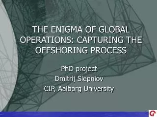 THE ENIGMA OF GLOBAL OPERATIONS: CAPTURING THE OFFSHORING PROCESS