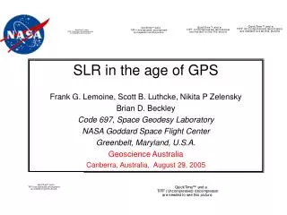 SLR in the age of GPS Frank G. Lemoine, Scott B. Luthcke, Nikita P Zelensky Brian D. Beckley