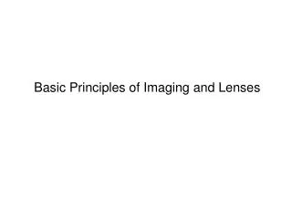 basic principles of imaging and lenses