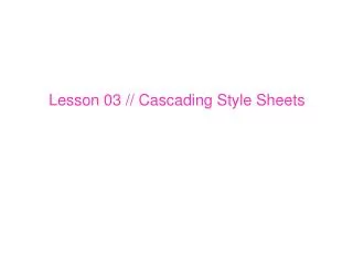 Lesson 03 // Cascading Style Sheets